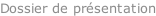 Dossier de présentation